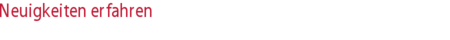 Neuigkeiten erfahren